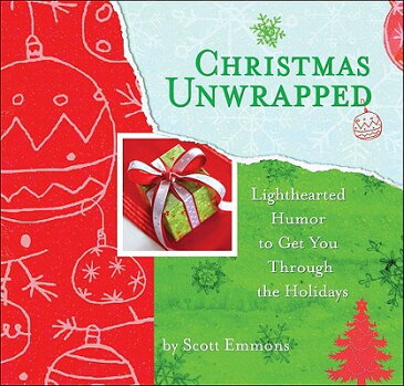 Christmas Unwrapped: Lighthearted Humor to Get You Through the Holidays CHRISTMAS UNWRAPPED [ Scott Emmons ]