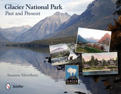 Glacier National Park: Past and Present GLACIER NATL PARK 
