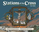 Stations of the Cross for Kids STATIONS OF THE CROSS FOR KIDS [ Regina Doman ]