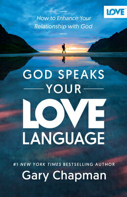 God Speaks Your Love Language: How to Enhance Your Relationship with God GOD SPEAKS YOUR LOVE LANGUAGE [ Gary Chapman ]