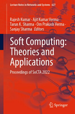 Soft Computing: Theories and Applications: Proceedings of Socta 2022 SOFT COMPUTING THEORIES & APPL （Lecture Notes in Networks and Systems） [ Rajesh Kumar ]