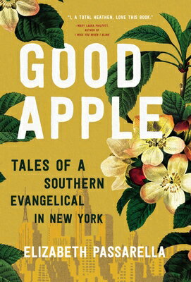 Good Apple: Tales of a Southern Evangelical in New York GOOD APPLE 