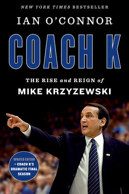 Coach K: The Rise and Reign of Mike Krzyzewski COACH K [ Ian O'Connor ]