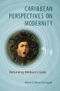Caribbean Perspectives on Modernity: Returning Medusa's Gaze CARIBBEAN PERSPECTI...