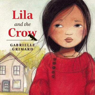 Lila and the Crow LILA & THE CROW [ Gabrielle Grimard ]