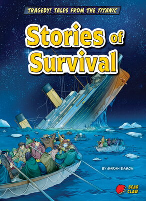 Stories of Survival STORIES OF SURVIVAL （Tragedy! Tales from the Titanic） [ Sarah Eason ]