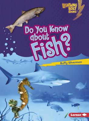 Do You Know about Fish? DO YOU KNOW ABT FISH （Lightning Bolt Books: Meet the Animal Groups (Paperback)） [ Buffy Silverman ]