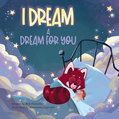 I Dream a Dream for You I DREAM A DREAM FOR YOU [ Bob Hostetler ]