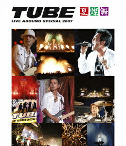 TUBE LIVE AROUND SPECIAL 2007 夏燦舞【Blu-ray】 [ TUBE ]