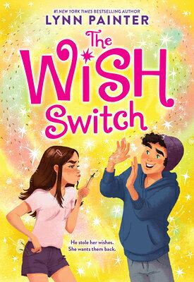 The Wish Switch: Don't Miss This Charming, Laugh-Out-Loud Romp from #Booktok Favorite Lynn Painter! WISH SWITCH 