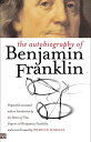The Autobiography of Benjamin Franklin AUTOBIOG OF BENJAMIN FRANKLIN （Yale Nota Bene） 