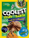 The Coolest Stuff on Earth: A Closer Look at the Weird, Wild, and Wonderful NATL GEO KIDS COOLEST STUFF ON （National Geographic Kids） National Geographic Kids