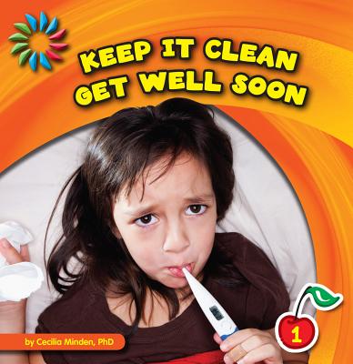Keep It Clean: Get Well Soon KEEP IT CLEAN GET WELL SOON （21st Century Basic Skills Library: Level 1: Keep It Clean） 