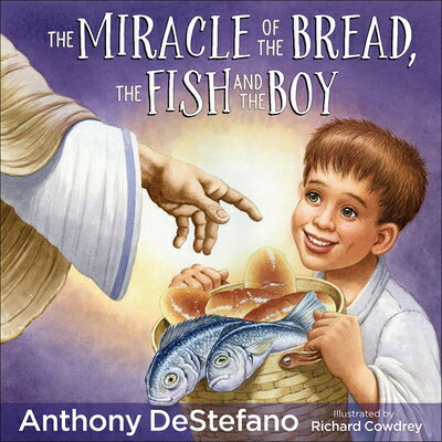 ŷ֥å㤨The Miracle of the Bread, the Fish, and the Boy MIRACLE OF THE BREAD THE FISH [ Anthony DeStefano ]פβǤʤ2,534ߤˤʤޤ