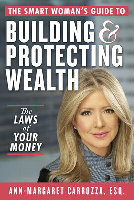 The Smart Woman's Guide to Building and Protecting Wealth: The Laws of Your Money SMART WOMANS GT BUILDING & PRO [ Ann-Margaret Carrozza ]