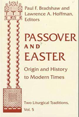 Passover Easter: Origin & History to Modern Times PASSOVER EASTER （Two Liturgical Traditions） [ Paul F. Bradshaw ]