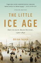 The Little Ice Age: How Climate Made History 1300-1850 LITTLE ICE AGE REV/E Brian Fagan