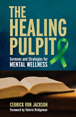 The Healing Pulpit: Sermons and Strategies for Mental Wellness HEALING PULPIT 