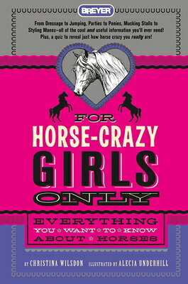 For Horse-Crazy Girls Only: Everything You Want to Know about Horses FOR HORSE-CRAZY GIRLS ONLY 