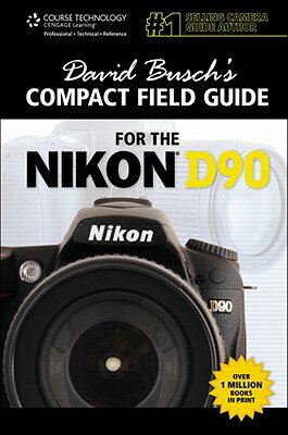 David Busch S Compact Field Guide for the Nikon D90 DAVID BUSCH S COMPACT FIELD GD （David Busch's Compact Field Guides） [ David D. Busch ]