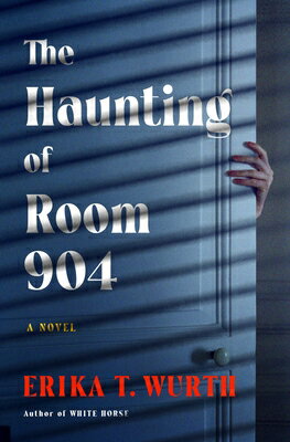 The Haunting of Room 904 HAUNTING OF ROOM 904 [ Erika T. Wurth ]