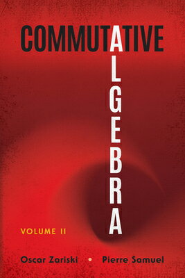 Commutative Algebra: Volume II COMMUTATIVE ALGEBRA （Dover Books on Mathematics） 