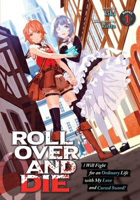 Roll Over and Die: I Will Fight for an Ordinary Life with My Love and Cursed Sword! (Light Novel) Vo ROLL OVER & DIE I WILL FIGHT F （Roll Over and Die: I Will Fight for an Ordinary Life with My Love and Cursed Sword! (Light Novel)） [ Kiki ]