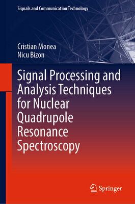 Signal Processing and Analysis Techniques for Nuclear Quadrupole Resonance Spectroscopy SIGNAL PROCESSING & ANALYSIS T （Signals and Communication Technology） 