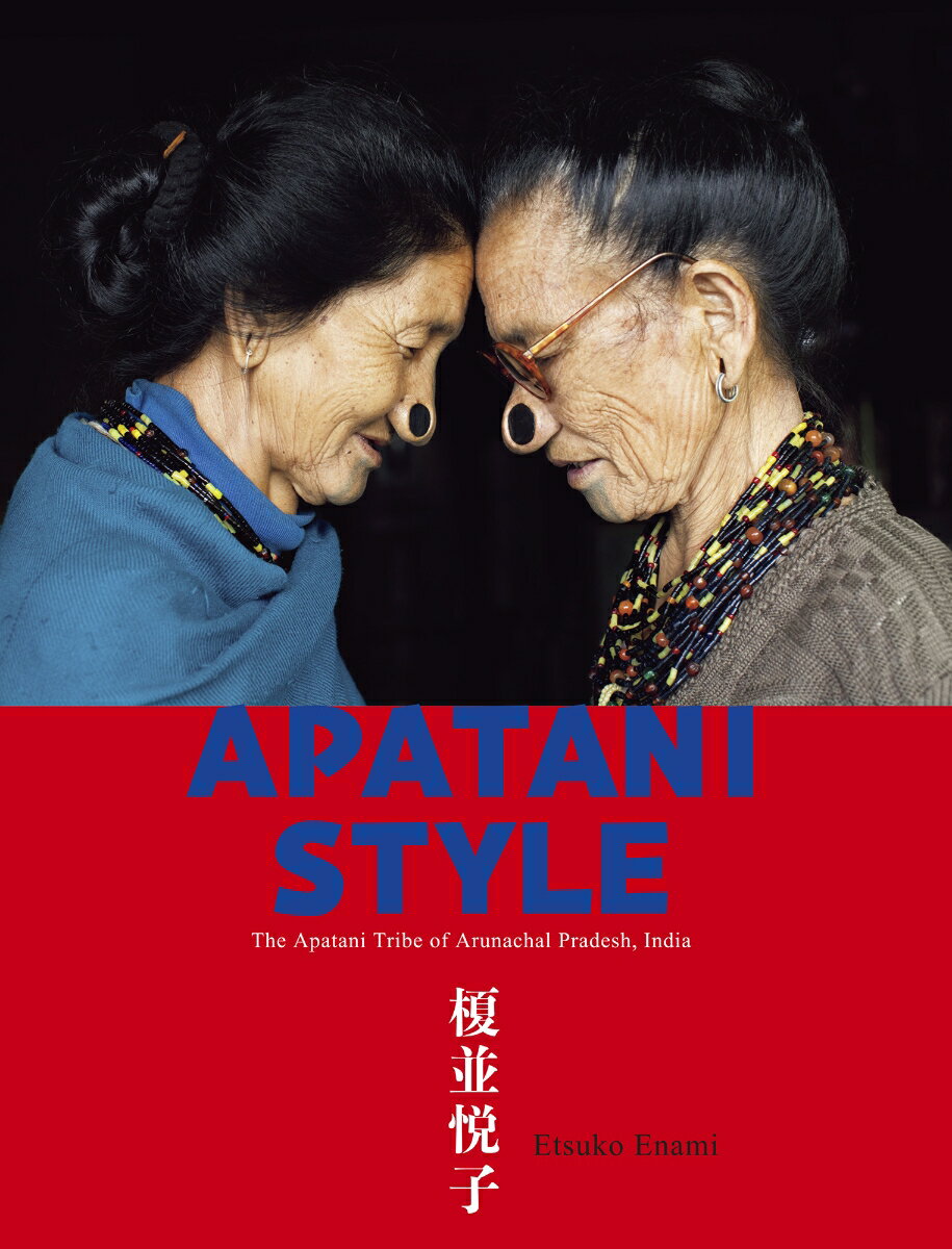 APATANI STYLE The Apatani Tribe of Arunachal Pradesh、 India