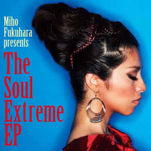 The Soul Extreme EP [ 福原美穂 ]