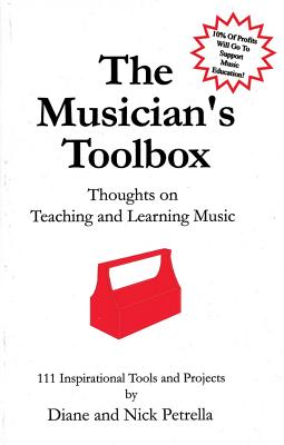 The Musician's Toolbox: Thoughts on Teaching and Learning Music MUSICIANS TOOLBOX [ Diane Petrella ]