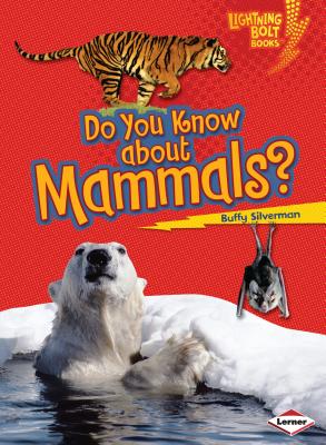 Do You Know about Mammals? DO YOU KNOW ABT MAMMALS （Lightning Bolt Books (R) -- Meet the Animal Groups） [ Buffy Silverman ]