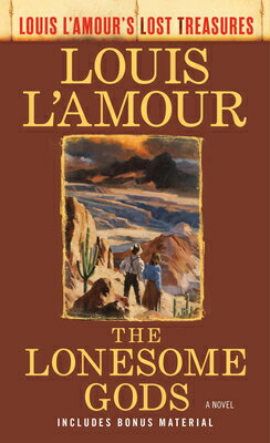The Lonesome Gods (Louis l'Amour's Lost Treasures) LONESOME GODS (LOUIS LAMOURS L （Louis L'Amour's Lost Treasures） [ Louis L'Amour ]