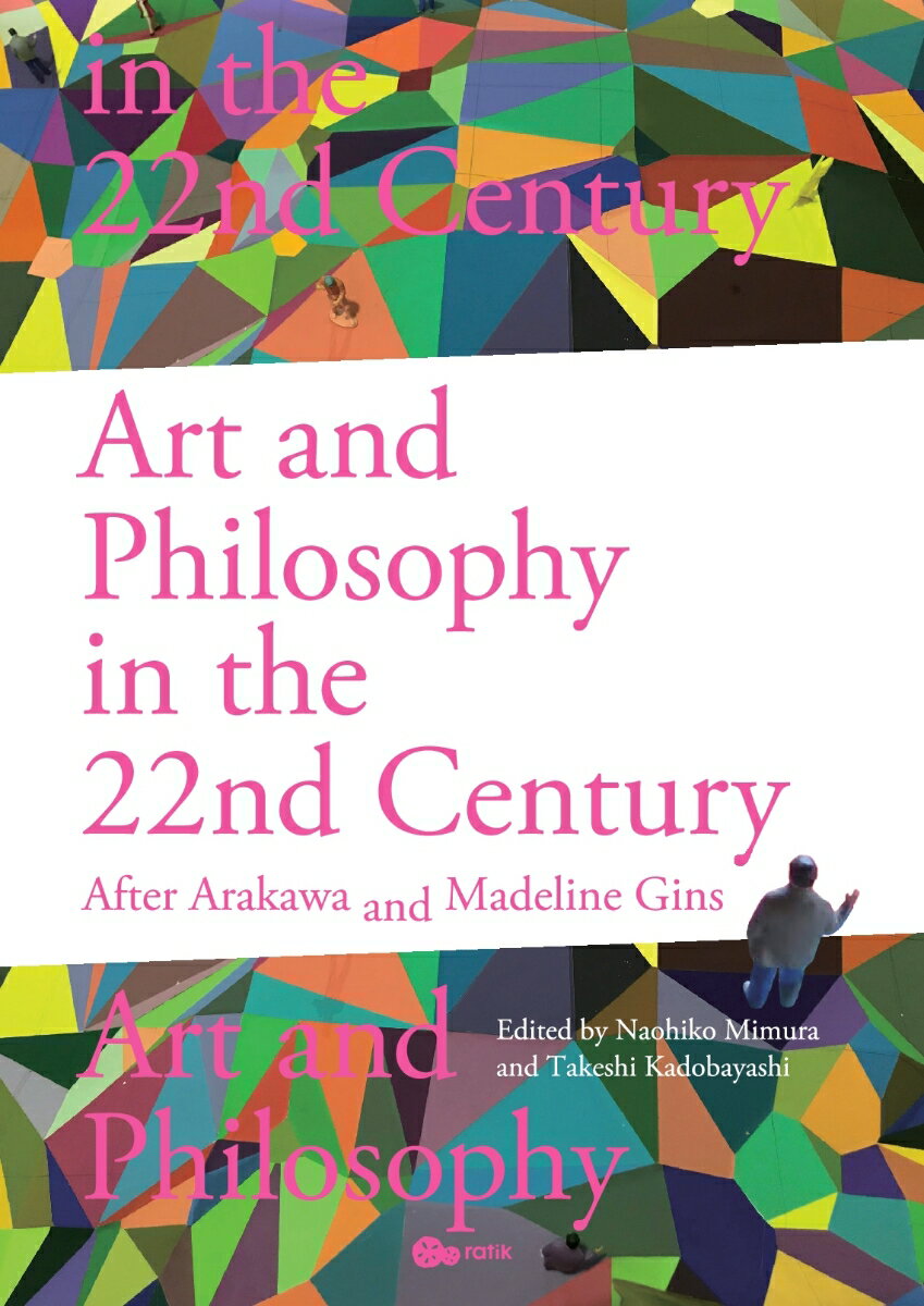 【POD】Art and Philosophy in the 22nd Century: After Arakawa and Madeline Gins