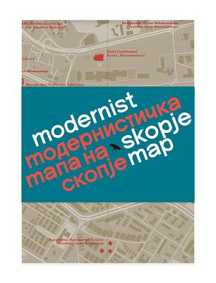 Modernist Skopje Map MAP-MODERNIST SKOPJE MAP （Blue Crow Media Architecture Maps） 