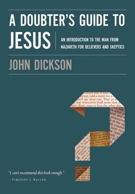 A Doubter's Guide to Jesus: An Introduction to the Man from Nazareth for Believers and Skeptics DOUBTERS GT JESUS 