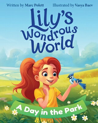 Lily's Wondrous World: A Day in the Park LILYS WONDROUS WORLD [ Marc Polett ]