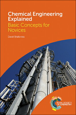 Chemical Engineering Explained: Basic Concepts for Novices CHEMICAL ENGINEERING EXPLAINED 