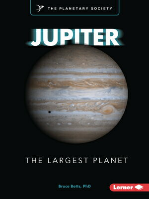 Jupiter: The Largest Planet JUPITER （Exploring Our Solar System with the Planetary Society (R)） [ Bruce Betts ]