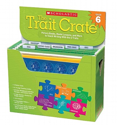 The Trait Crate, Grade 6: Mentor Texts, Model Lessons, and More to Teach Writing with the 6 Traits [ TRAIT CRATE GRADE 6 （Trait Crate） [ Ruth Culham ]