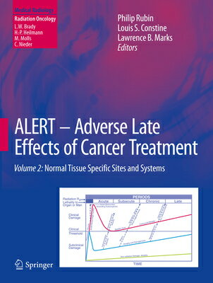 Alert - Adverse Late Effects of Cancer Treatment: Volume 2: Normal Tissue Specific Sites and Systems ALERT - ADVERSE LATE EFFECTS O [ Philip Rubin ]