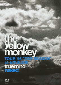 TOUR '96 “FOR SEASON" at 日本武道館 true mind naked [ THE YELLOW MONKEY ]