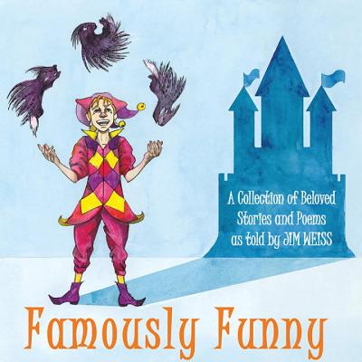 Famously Funny!: A Collection of Beloved Stories & Poems FAMOUSLY FUNNY D （The Jim Weiss Audio Collection） 