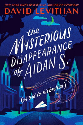 The Mysterious Disappearance of Aidan S.: As Told to His Brother MYSTERIOUS DISAPPEARANCE OF AI [ David Levithan ]