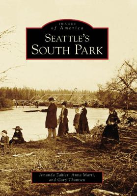 Seattle's South Park SEATTLES SOUTH PARK （Images of America） [ Amanda Zahler ]