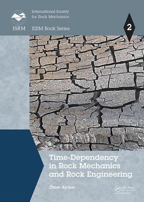 Time-Dependency in Rock Mechanics and Rock Engineering TIME-DEPENDENCY IN ROCK MECHAN （Isrm Book） 