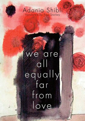 We Are All Equally Far from Love WE ARE ALL EQUALLY FAR FROM LO 