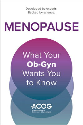 Menopause: What Your Ob-GYN Wants You to Know MENOPAUSE 