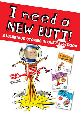 I Need a New Butt!, I Broke My Butt!, My Butt Is So Noisy!: 3 Hilarious Stories in One Noisy Book I NEED A NEW BUTT I BROKE MY B 