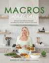 Macros Made Easy: 60 Quick and Delicious Recipes for Hitting Your Protein, Fat Carb Goals EASY [ Danielle Lima ]